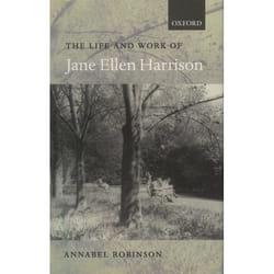 The Life and Work of Jane Ellen Harrison