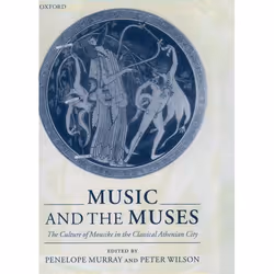 ISBN Music and the Muses ( The Culture of Mousike in the Classical Athenian City ), 452 pages