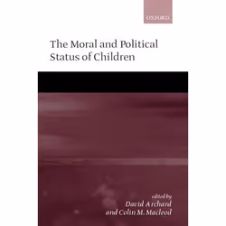 ISBN The Moral and Political Status of Children, David Archard, Colin M. Macleod, 304 pages, Anglais, Oxford University Press ...