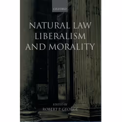 ISBN Natural Law Liberalism and Morality ( Contemporary Essays ), Anglais, Couverture rigide, 324 pages
