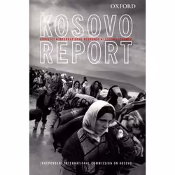ISBN The Kosovo Report ( Conflict International Response Lessons Learned ), Independent International Commission on Kosovo, A ...