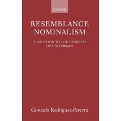 ISBN Resemblance Nominalism ( A Solution to the Problem of Universals ), Gonzalo Rodriguez-Pereyra, 252 pages, Anglais, Oxfor ...