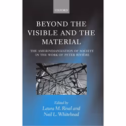 ISBN Beyond the Visible and the Material ( The Amerindianization of Society in the Work of Peter Rivière ), Anglais, Couvertu ...