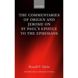 The Commentaries of Origen and Jerome on St. Paul's Epistle to the Ephesians, Oxford Early Christian Studies