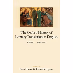 ISBN The Oxford History of Literary Translation in English: ( Volume 4: 1790-1900 ), Peter France, Kenneth Haynes, 612 pages, ...