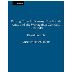 ISBN Raising Churchill's Army ( The British Army and the War against Germany 1919-1945 ) Couverture rigide