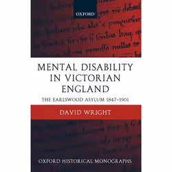 ISBN Mental Disability in Victorian England ( The Earlswood Asylum 1847-1901 ), David Wright, 256 pages, Anglais, Oxford Univ ...