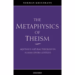 ISBN The Metaphysics of Theism ( Aquinas's Natural Theology in Summa contra gentiles I ), Norman Kretzmann, 318 pages, Anglai ...