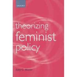Theorizing Feminist Policy, Gender and Politics Series