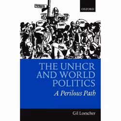 ISBN The UNHCR and World Politics ( A Perilous Path ), Anglais, Couverture rigide, 446 pages