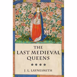 ISBN The Last Medieval Queens ( English Queenship 1445-1503 ), Anglais, Livre broché