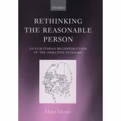 ISBN Rethinking the Reasonable Person ( An Egalitarian Reconstruction of the Objective Standard ), 364 pages
