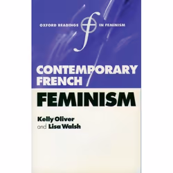 ISBN Contemporary French Feminism, Kelly Oliver, Lisa Walsh, 320 pages, Anglais, Oxford University Press, 23/09/2004, unisexe