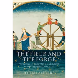 ISBN The Field and the Forge ( Population Production and Power in the Pre-industrial West ), Anglais, Livre broché