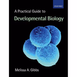ISBN A Practical Guide to Developmental Biology, Melissa Ann Gibbs, unisexe, Oxford University Press, 21/08/2003, 1 pièce(s)