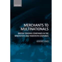 ISBN Merchants to Multinationals ( British Trading Companies in the Nineteenth and Twentieth Centuries ), Anglais, Couverture ...
