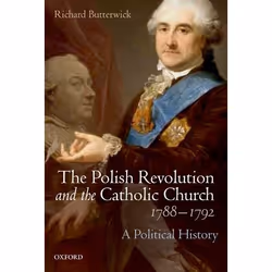 ISBN The Polish Revolution and the Catholic Church 1788-1792 ( A Political History ), Richard Butterwick, Anglais, Oxford Uni ...