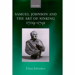 ISBN Samuel Johnson and the Art of Sinking 1709-1791, Freya Johnston, 284 pages, Anglais, Oxford University Press, 17/02/2005 ...