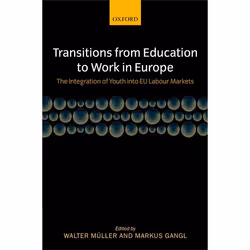 ISBN Transitions from Education to Work in Europe ( The Integration of Youth into EU Labour Markets ), Walter Müller, Markus  ...