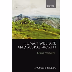 ISBN Human Welfare and Moral Worth ( Kantian Perspectives ), Anglais, Couverture rigide, 428 pages