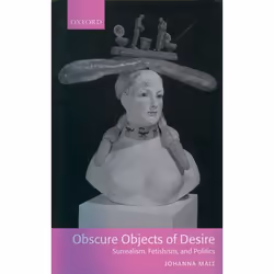 ISBN Obscure Objects of Desire - Surrealism Fetishism and Politics, 248 pages
