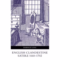 ISBN English Clandestine Satire 1660-1702, Harold Love, 350 pages, Anglais, Oxford University Press, 05/08/2004, unisexe