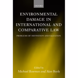 ISBN Environmental Damage in International and Comparative Law ( Problems of Definition and Valuation ), 380 pages