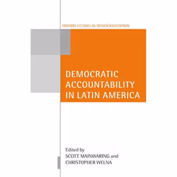 ISBN Democratic Accountability in Latin America, Scott Mainwaring, Christopher Welna, Anglais, Oxford University Press, 31/07 ...