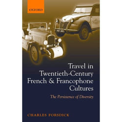 Travel In Twentieth-Century French And Francophone Cultures
