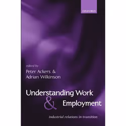 ISBN Understanding Work and Employment ( Industrial Relations in Transition ), Anglais, Couverture rigide, 384 pages