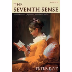 ISBN The Seventh Sense ( Francis Hutchenson and Eighteenth-Century British Aesthetics ), Peter Kivy, 418 pages, Anglais, Oxfo ...
