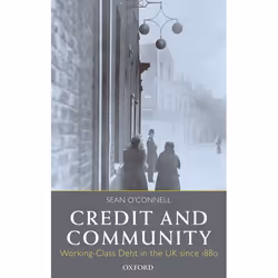 ISBN Credit and Community ( Working-Class Debt in the UK since 1880 ), Sean O'Connell, 318 pages, Anglais, Oxford University ...