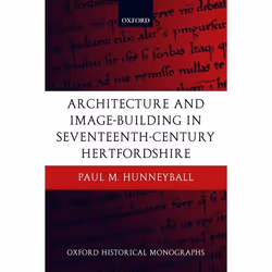 ISBN Architecture and Image-Building in Seventeenth-Century Hertfordshire, 256 pages