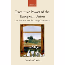 ISBN Executive Power of the European Union ( Law Practices and the Living Constitution ), Anglais, Couverture rigide, 376 pag ...