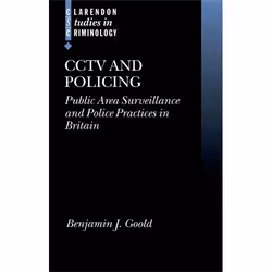 ISBN CCTV and Policing ( Public Area Surveillance and Police Practices in Britain ), Benjamin J. Goold, unisexe, Oxford Unive ...