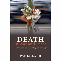 ISBN Death in War and Peace ( A History of Loss and Grief in England 1914-1970 ), Anglais, Livre broché, 336 pages