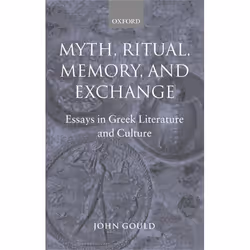 ISBN Myth Ritual Memory and Exchange ( Essays in Greek Literature and Culture ), Anglais, Couverture rigide, 434 pages