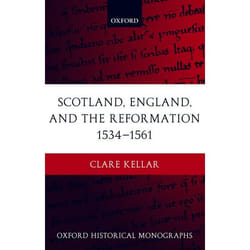 Scotland, England, and the Reformation 1534 - 61, Oxford Historical Monographs