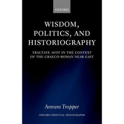 Wisdom, Politics, and Historiography, Oxford Oriental Monographs