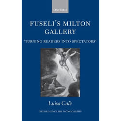 Fuseli's Milton Gallery, Oxford English Monographs