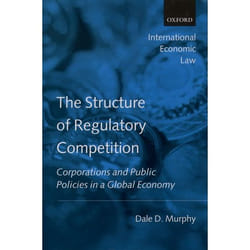 The Structure of Regulatory Competition, International Economic Law Series