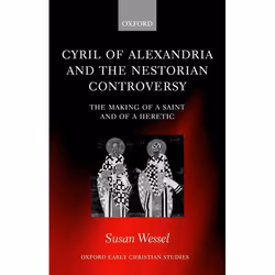 ISBN Cyril of Alexandria and the Nestorian Controversy ( The Making of a Saint and of a Heretic ), Susan Wessel, 380 pages, A ...