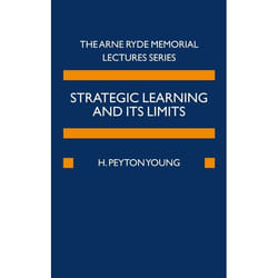 Strategic Learning And Its Limits, Arne Ryde Memorial Lectures Sereis