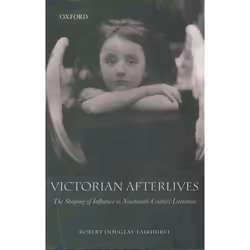 ISBN Victorian Afterlives ( The Shaping of Influence in Nineteenth-Century Literature ), Anglais, Couverture rigide, 384 page ...
