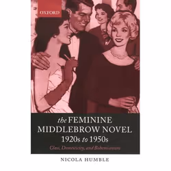 ISBN The Feminine Middlebrow Novel 1920s to 1950s ( Class Domesticity and Bohemianism ), Anglais, Couverture rigide, 284 page ...