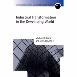 ISBN Industrial Transformation in the Developing World, Michael T. Rock, David P. Angel, Anglais, Oxford University Press, 06 ...