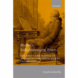 ISBN Hume's Enlightenment Tract ( The Unity and Purpose of An Enquiry concerning Human Understanding ), Stephen Buckle, 368 p ...