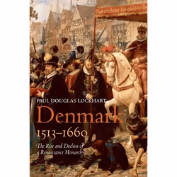 ISBN Denmark 1513-1660 ( The Rise and Decline of a Renaissance Monarchy ), Paul Douglas Lockhart, 304 pages, Anglais, Oxford ...