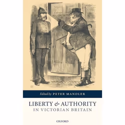 ISBN Liberty and Authority in Victorian Britain, Peter Mandler, 272 pages, Anglais, Oxford University Press, 20/07/2006, unis ...