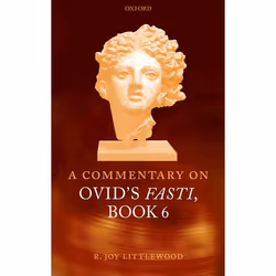 ISBN A Commentary on Ovid's Fasti Book 6, R. Joy Littlewood, 352 pages, Anglais, Oxford University Press, 29/06/2006, unisexe